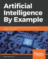 Artificial Intelligence By Example cover