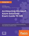 Architecting Microsoft Azure Solutions – Exam Guide 70-535 cover