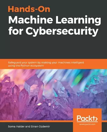 Hands-On Machine Learning for Cybersecurity cover