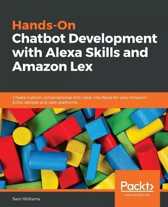 Hands-On Chatbot Development with Alexa Skills and Amazon Lex cover