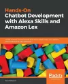 Hands-On Chatbot Development with Alexa Skills and Amazon Lex cover