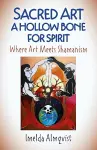 Sacred Art - A Hollow Bone for Spirit cover