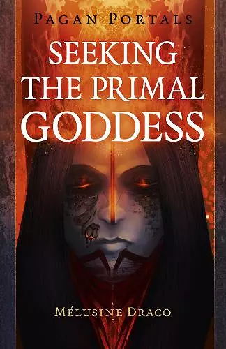 Pagan Portals - Seeking the Primal Goddess cover