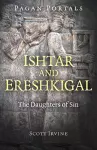 Pagan Portals - Ishtar and Ereshkigal cover