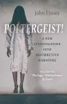 Poltergeist! A New Investigation Into Destructive Haunting cover