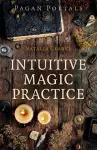 Pagan Portals - Intuitive Magic Practice cover