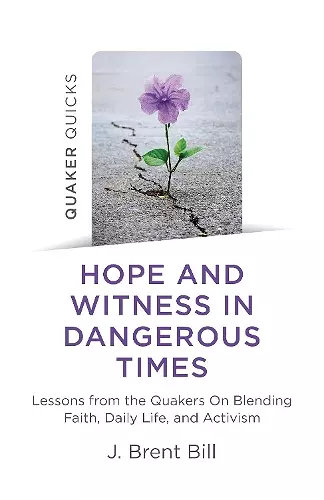 Quaker Quicks - Hope and Witness in Dangerous Times cover