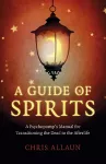 Guide of Spirits, A - A Psychopomp`s Manual for Transitioning the Dead to the Afterlife cover