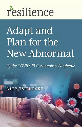 Resilience: Adapt and Plan for the New Abnormal of the COVID-19 Coronavirus Pandemic cover