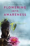 Flowering Into Awareness - A Spiritual Manifesto for the 21st Century cover