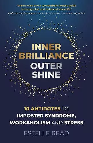 Inner Brilliance, Outer Shine - 10 Antidotes to Imposter Syndrome, Workaholism and Stress cover
