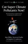 Resetting Our Future: Cut Super Climate Pollutants Now! cover