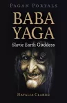 Pagan Portals - Baba Yaga, Slavic Earth Goddess cover