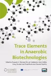 Trace Elements in Anaerobic Biotechnologies cover