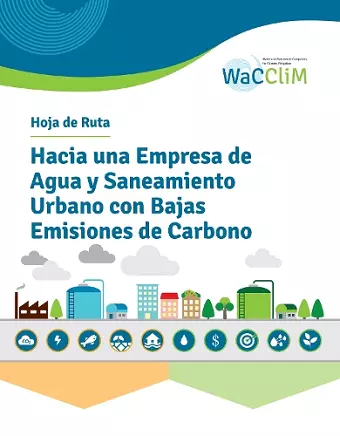 Hoja de Ruta Hacia una Empresa de Agua y Saneamiento Urbano con Bajas Emisiones de Carbono cover