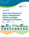 Hoja de Ruta Hacia una Empresa de Agua y Saneamiento Urbano con Bajas Emisiones de Carbono cover