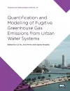Quantification and Modelling of Fugitive Greenhouse Gas Emissions from Urban Water Systems cover