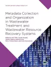Metadata Collection and Organization in Wastewater Treatment and Wastewater Resource Recovery Systems cover