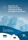 Reducing the greenhouse gas emissions of water and sanitation services: Overview of emissions and their potential reduction illustrated by the know-how of utilities cover