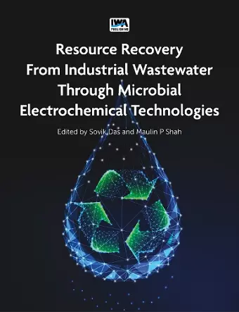 Resource Recovery from Industrial Wastewater through Microbial Electrochemical Technologies cover