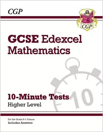 GCSE Maths Edexcel 10-Minute Tests - Higher (includes Answers) cover