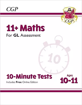 11+ GL 10-Minute Tests: Maths - Ages 10-11 Book 1 (with Online Edition) cover