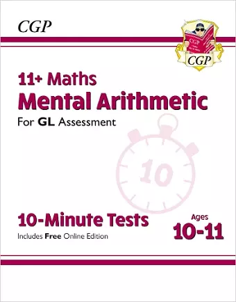 11+ GL 10-Minute Tests: Maths Mental Arithmetic - Ages 10-11 (with Online Edition) cover