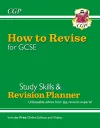 New How to Revise for GCSE: Study Skills & Planner - from CGP, the Revision Experts (inc new Videos) packaging