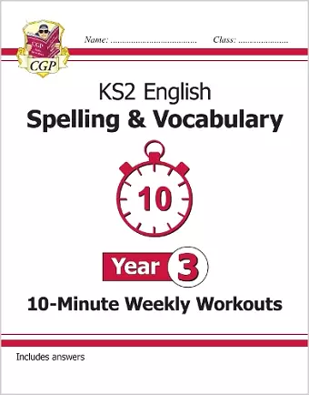 KS2 Year 3 English 10-Minute Weekly Workouts: Spelling & Vocabulary cover