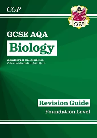 GCSE Biology AQA Revision Guide - Foundation includes Online Edition, Videos & Quizzes cover