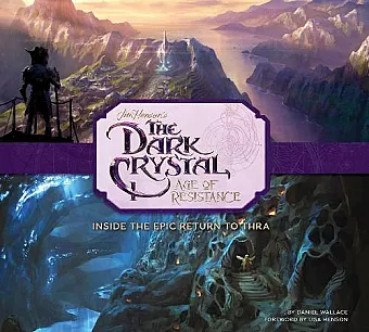 The Art and Making of The Dark Crystal: Age of Resistance cover