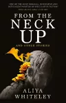 From the Neck Up and Other Stories cover