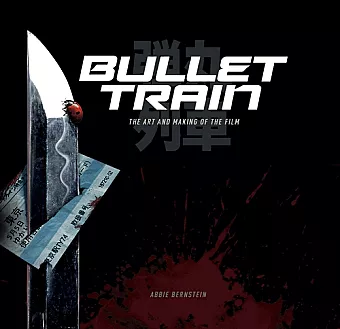 Bullet Train: The Art and Making of the Film cover