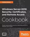 Windows Server 2016 Security, Certificates, and Remote Access Cookbook cover