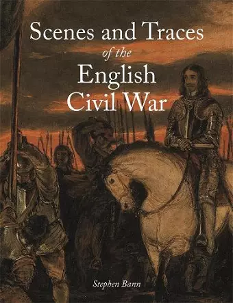 Scenes and Traces of the English Civil War cover