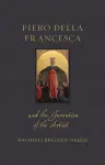 Piero della Francesca and the Invention of the Artist cover