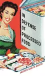 In Defense of Processed Food cover