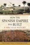 How the Spanish Empire Was Built cover