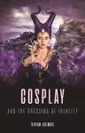 Cosplay and the Dressing of Identity cover