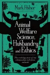 Animal Welfare Science, Husbandry and Ethics: The Evolving Story of Our Relationship with Farm Animals cover