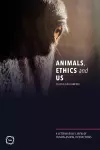 Animals, Ethics and Us: A Veterinary’s View of Human-Animal Interactions cover