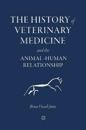 The History of Veterinary Medicine and the Animal-Human Relationship cover