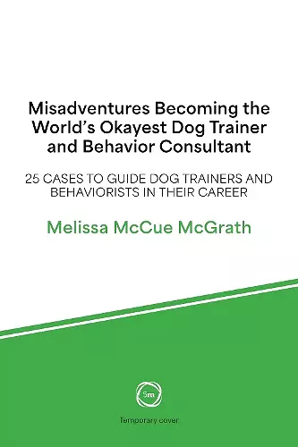 Misadventures of the World’s Okayest Dog Trainer cover