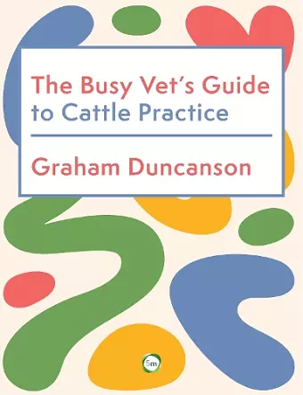 The Busy Vet’s Guide to Cattle Practice cover