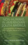 Non-Humans in Amerindian South America cover