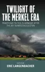 Twilight of the Merkel Era cover