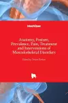 Anatomy, Posture, Prevalence, Pain, Treatment and Interventions of Musculoskeletal Disorders cover