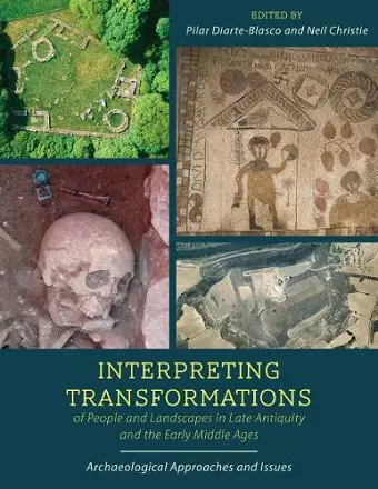 Interpreting Transformations of People and Landscapes in Late Antiquity and the Early Middle Ages cover