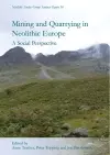 Mining and Quarrying in Neolithic Europe cover