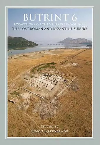 Butrint 6: Excavations on the Vrina Plain Volumes 1-3 cover